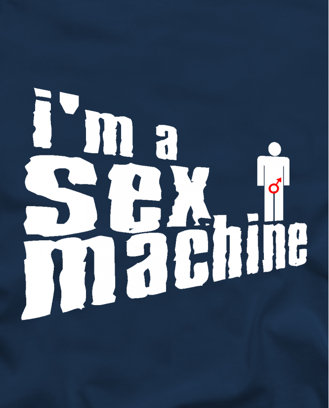 I`m sex machine